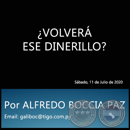 ¿VOLVERÁ ESE DINERILLO? - Por ALFREDO BOCCIA PAZ - Sábado, 11 de Julio de 2020